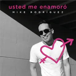 Usted Me Enamoró - Single - Mike Rodriguez