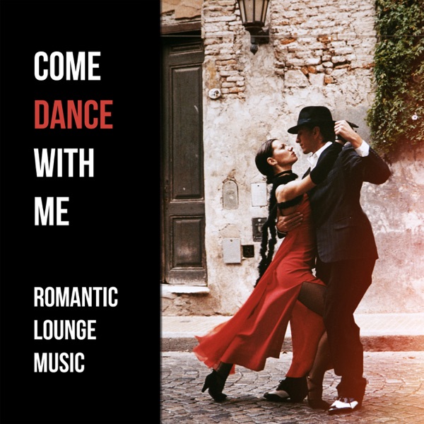 Come Dance with Me: Romantic Lounge Music, Sensual Smooth Jazz, Relaxing Music, Soft Instrumental Love Songs