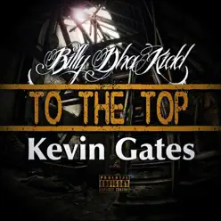 To the Top - Single - Kevin Gates To the Top - Single - Kevin Gates