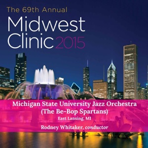 2015 Midwest Clinic: Michigan State University Jazz Orchestra (The Be-Bop Spartans) [Live]