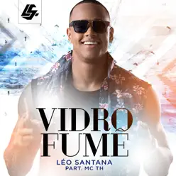 Vidro Fumê (Ao Vivo) [feat. MC TH] - Single - Léo Santana