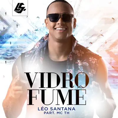 Vidro Fumê (Ao Vivo) [feat. MC TH] - Single - Léo Santana