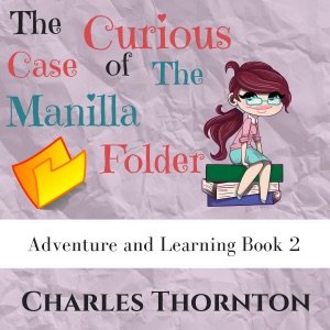 The Curious Case of the Manila Folder: Adventure and Learning, Book 2 (Unabridged)