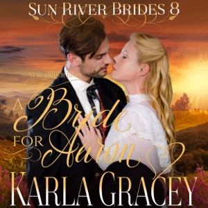 Mail Order Bride: A Bride for Aaron: Sun River Brides, Book 8 (Unabridged)