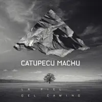 La Piel del Camino — Catupecu Machu
