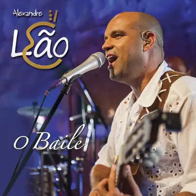 O Baile (Ao Vivo) - Alexandre Leão