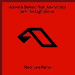 Sink the Lighthouse (feat. Alex Vargas) [Maor Levi Remix] - Single - Above & Beyond