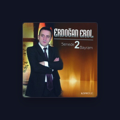 Listen to Erdoğan Erol, watch music videos, read bio, see tour dates & more!