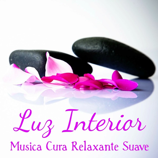 Luz Interior - Música Cura Relaxante Suave para Balanceamento de Energia Atenção Plena Técnicas de Meditação com Sons Instrumentais Naturais Binaurais New Age