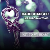 Key to My Heart (Hardcharger vs. Aurora & Toxic) artwork