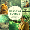 111 Healing Sounds: Buddhist Meditation Music - Deep Zen Ambient, Nature Songs and Relaxing Tracks for OM Chanting, Prayer of Strength and Spiritual Connection - Buddhism Academy
