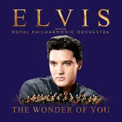 The Wonder of You: Elvis with the Royal Philharmonic Orchestra - Elvis Presley