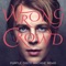 Wrong Crowd - Tom Odell lyrics