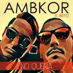 No quería (with Beto) - Single - Ambkor
