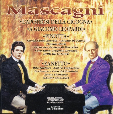 Mascagni: L' Apoteosi della cicogna - A Giacomo Leopardi - Pinotta - Zanetto
