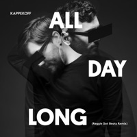 All Day Long (feat. Reggie Got Beats) - Single [Reggie Got Beats Remix] - Single - KAPPEKOFF