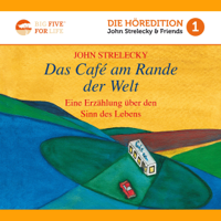 John Strelecky - Das Café am Rande der Welt: Eine Erzählung über den Sinn des Lebens: Big Five for Life 1 artwork