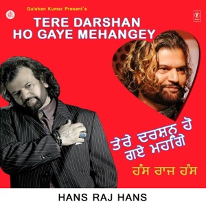 Tere Darshan Ho Gaye Mehangey