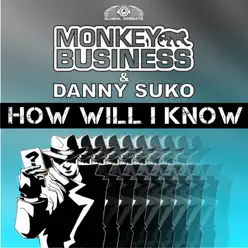 How Will I Know - Monkey Business How Will I Know - Monkey Business