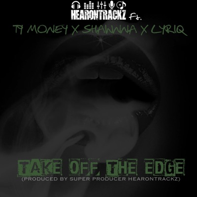 Take Off the Edge (feat. Fat Money, Shawnna & Lyriq) (feat. Alexander Blane, Fat Money & Shawnna) - Single