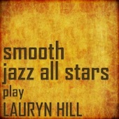 The Miseducation of Lauryn Hill - Smooth Jazz All Stars