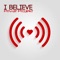 I Believe - Privat Projekt lyrics