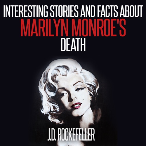 Interesting Stories and Facts About Marilyn Monroe's Death (Unabridged) cover