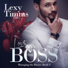 Love the Boss: Managing the Bosses, Book 4 (Unabridged) - Lexy Timms