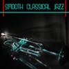 Smooth Classical Jazz - Jazz Classical Music