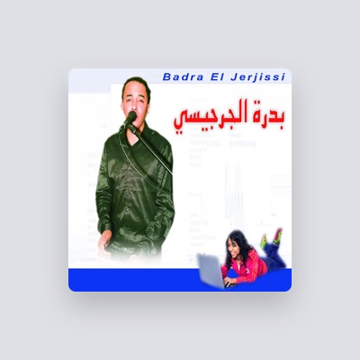 Listen to Badra El Jerjissi, watch music videos, read bio, see tour dates & more!