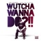 Wutcha Wanna Do?!! (feat. Remo the Hit Maker) - Tony Moxberg lyrics