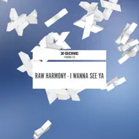 I Wanna See Ya — Raw Harmony