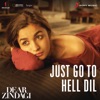 Just Go to Hell Dil (From "Dear Zindagi") - Single