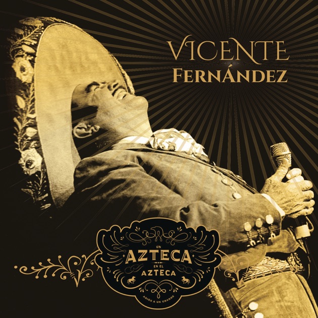 Un Azteca en el Azteca (En Vivo) de Vicente Fernández en Apple Music