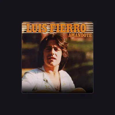 Listen to Luis Fierro, watch music videos, read bio, see tour dates & more!