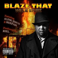 Blaze That (feat. Reepah & Slink Jesus) - Single - Willie Stubz