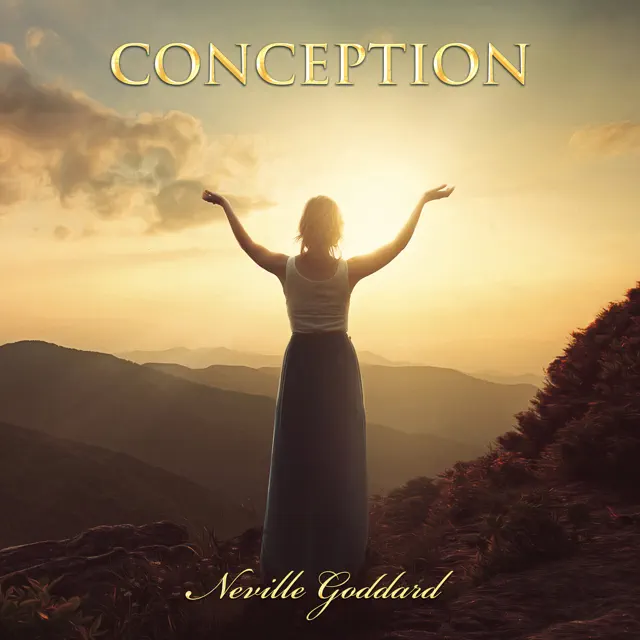 Conception: Neville Goddard Lectures