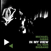 In My View - Michael Gibbs & NDR Bigband