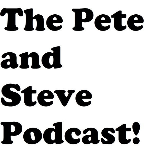 The Pete and Steve Podcast cover