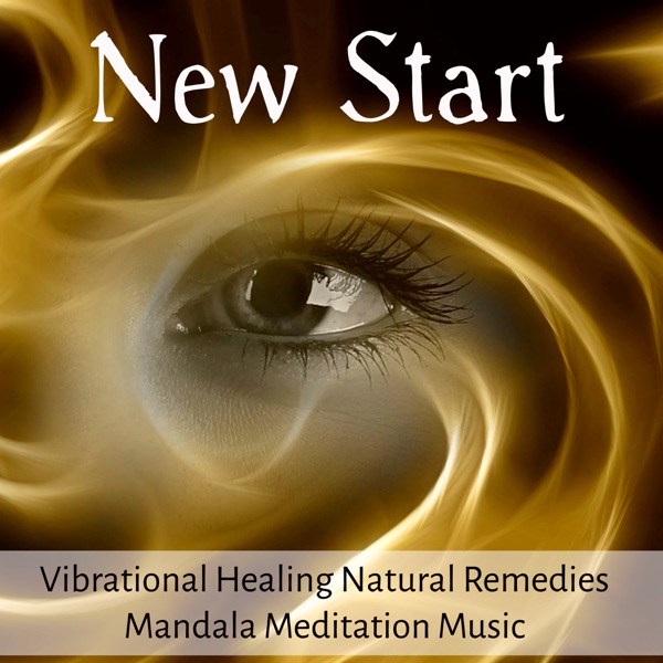 New Start - Vibrational Healing Natural Remedies Mandala Meditation Music for Relaxation Techniques Yoga Exercises Spiritual Retreats with Nature Instrumental Soothing Sounds