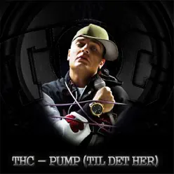 Pump (Til Det Her) - EP - THC Pump (Til Det Her) - EP - THC