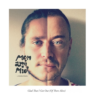 Glad That I Got out (Of There Alive) [feat. Amadeus Evanne] - Single
