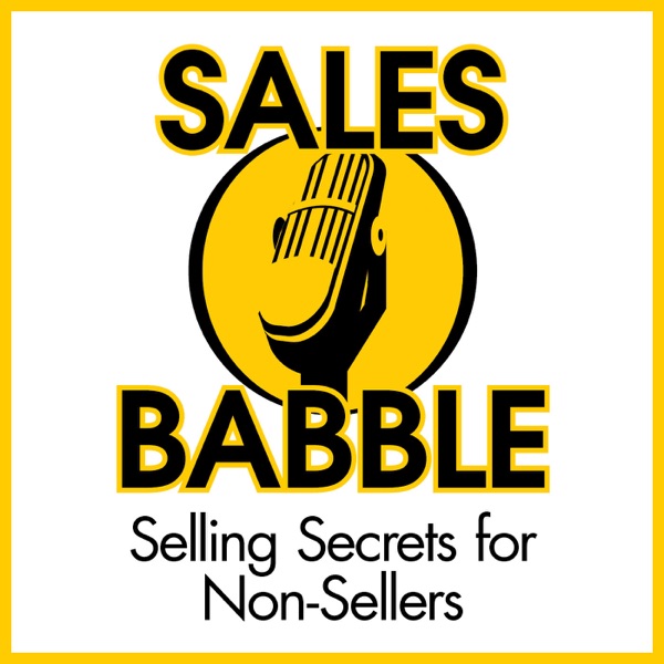 Sales Babble Sales Podcast | Sales Training | Sales Consulting |Sales Coaching Sales Babble Sales Podcast | Sales Training | Sales Consulting |Sales Coaching