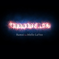 Forbidden Love (feat. Mello LaVoz) - Single - Ramzi