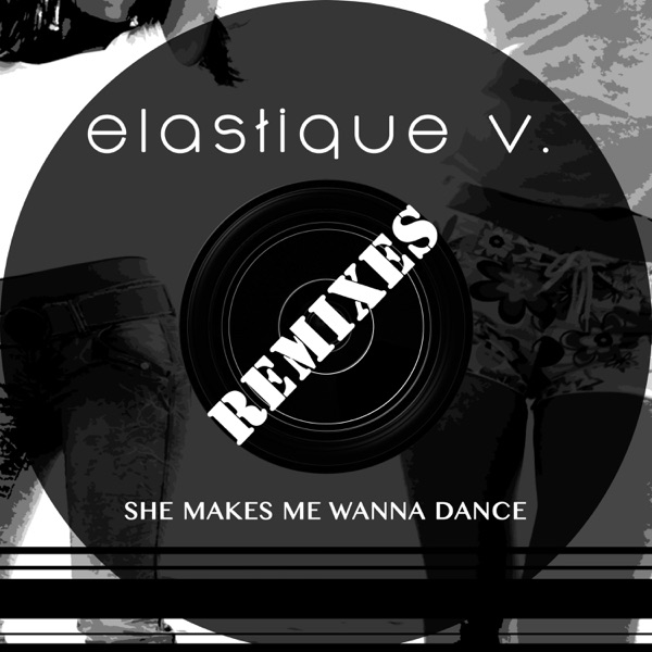 She Makes Me Wanna Dance (Remixes) - Single