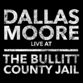 Dallas Moore: Live at the Bullitt County Jail artwork