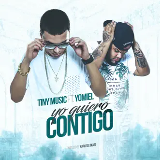 Yo Quiero Contigo (feat. Yomiel) by Tiny Music song reviws