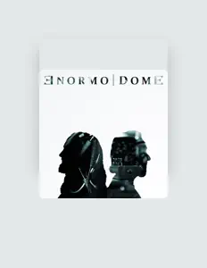 收听 Enormodome、观看音乐视频、阅读小传、查看巡演日期等 ！