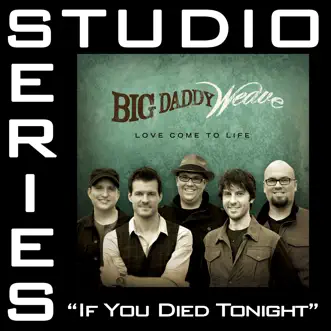 If You Died Tonight (High Key Track Without Background Vocals) by Big Daddy Weave song reviws