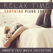 Relax Time: Soothing Piano Songs - Smooth Jazz Music Collection, Romantic Music, Royal Lullabies (Baby Music), Pregnant Women, Relaxing Bath & Shower, Spa Massage Piano, Stress Relief, Easy Listening artwork